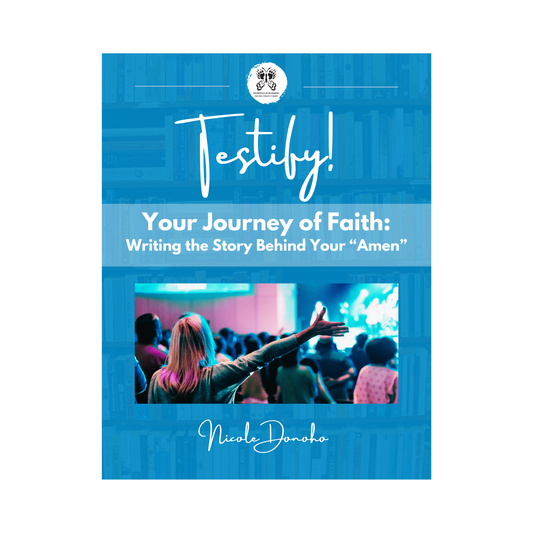 Testify: Your Journey of Faith: Writing the Story Behind Your "Amen"