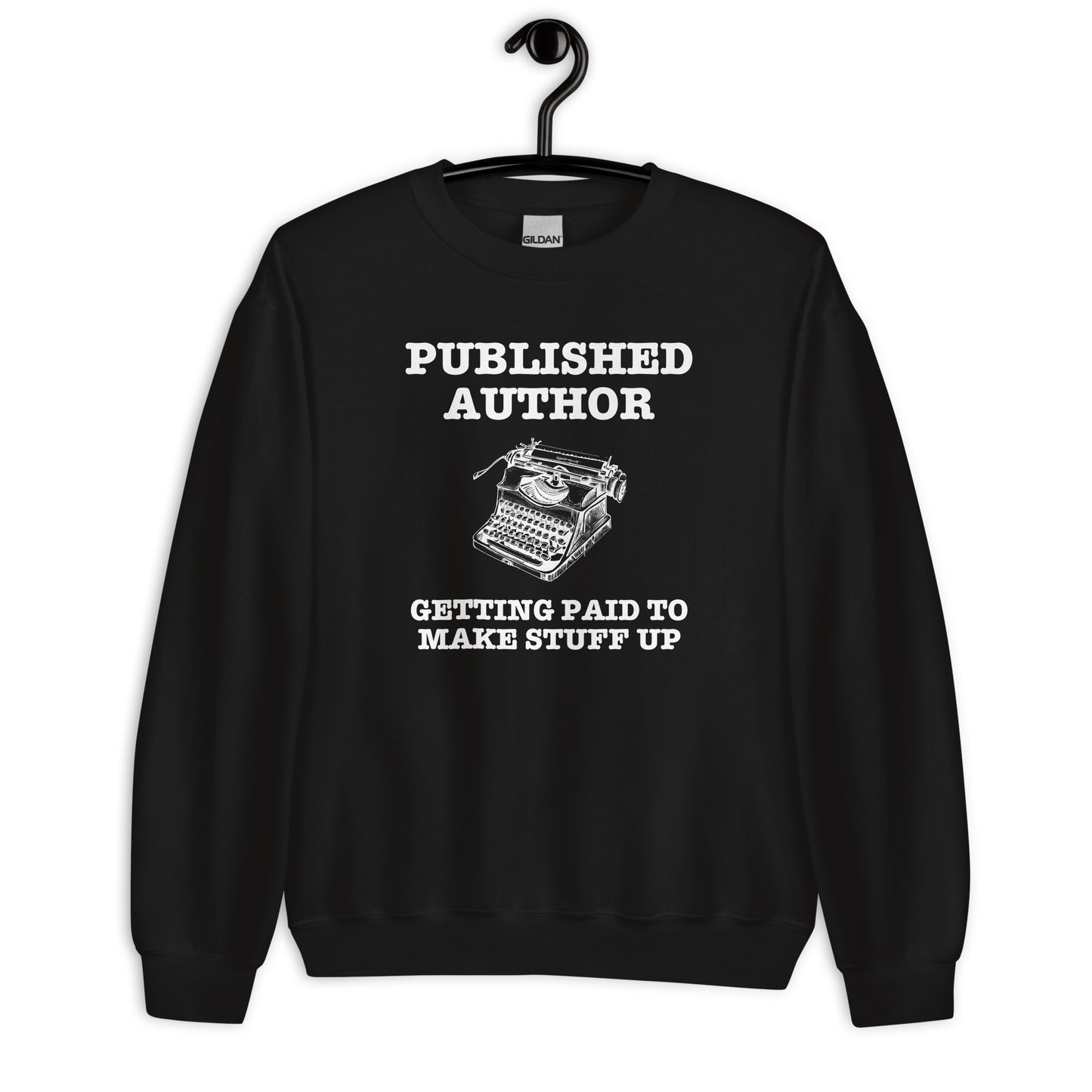 Write in Style: Getting Paid to Make Stuff Up Unisex Sweatshirt