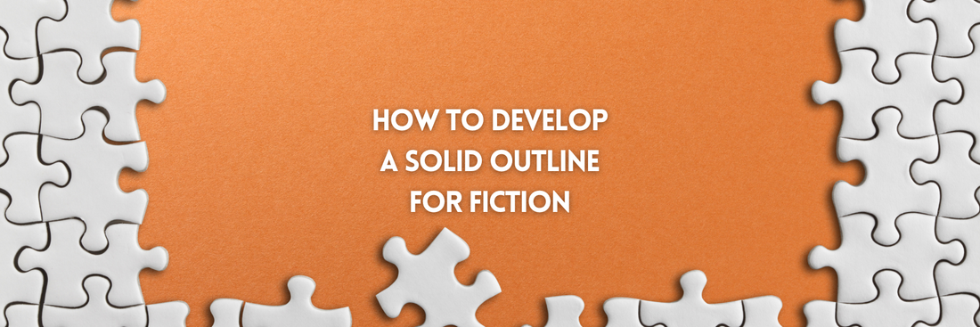 How to Develop a Solid Outline for Fiction