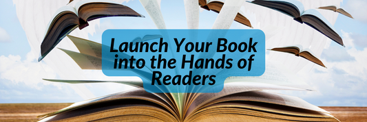 Prepare to Launch Your Book into the Hands of Readers
