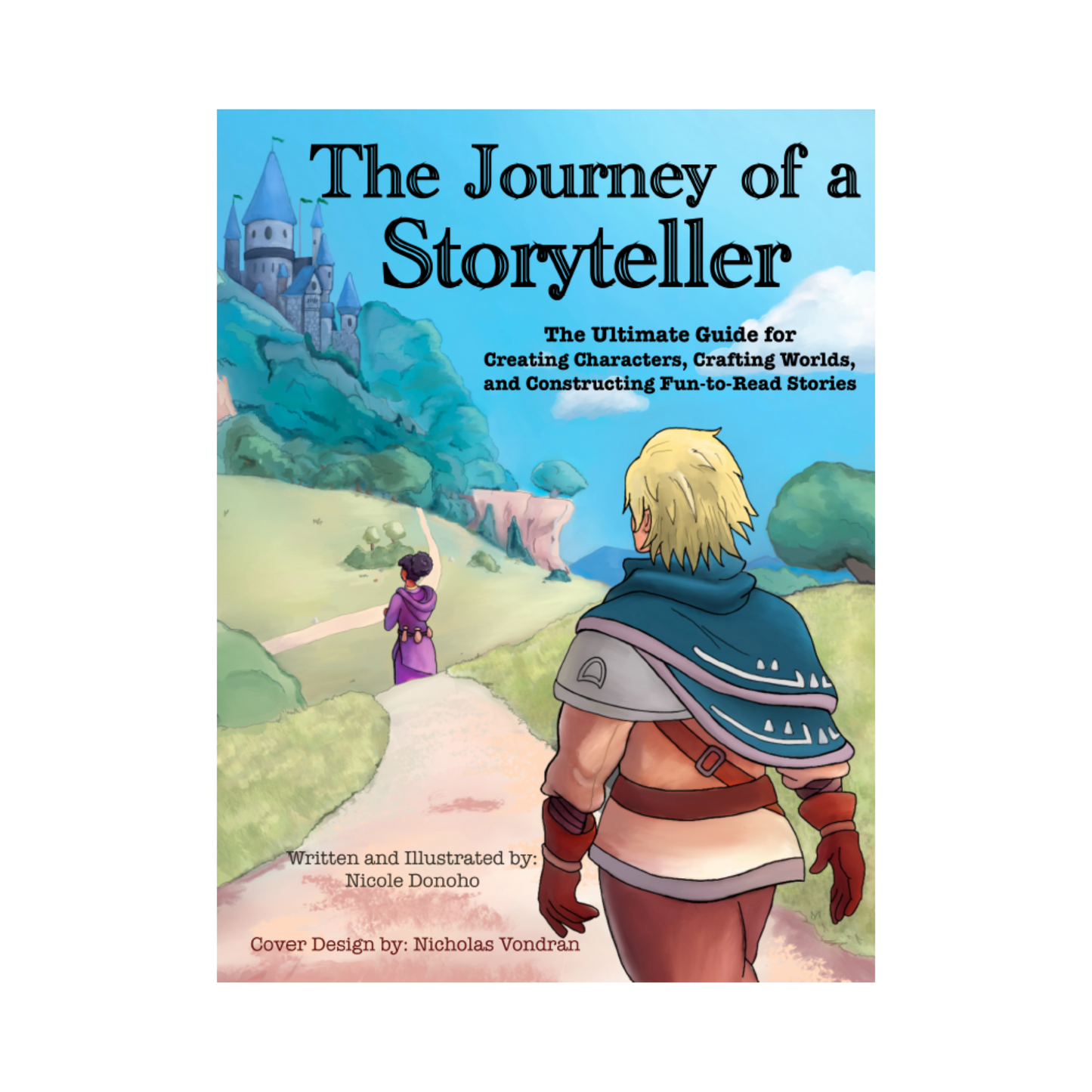 The Journey of a Storyteller: The Ultimate Guide for Creating Characters, Crafting Worlds and Constructing Fun-to-Read Stories