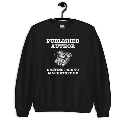 Write in Style: Getting Paid to Make Stuff Up Unisex Sweatshirt